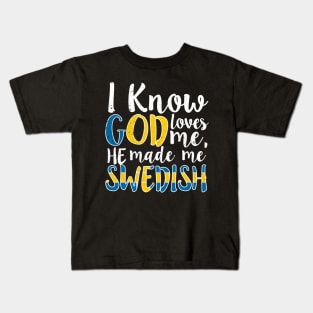 God Loves Me He Made Me Swedish Flag Colors Sweden T-Shirt Kids T-Shirt